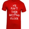 We Ain't Ever Getting Older Valentines Day Couple Shirt For Men