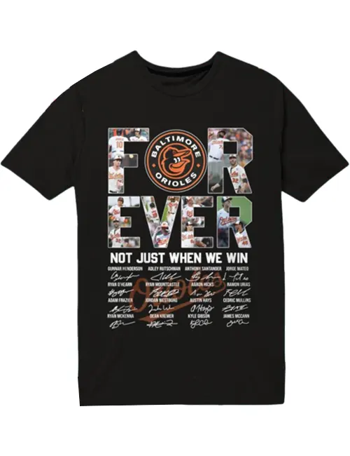 Original Baltimore Orioles Forever No Just When We Win 2023 Shirt