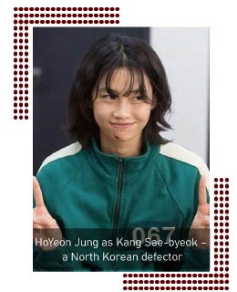 HoYeon Jung as Kang Sae-byeok – a North Korean defector